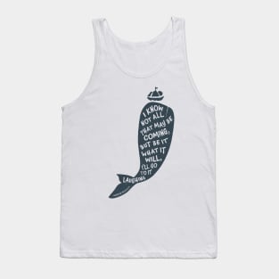 Know Not All That May be Coming Tank Top